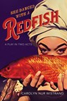She Danced with a Redfish: A Play in Two Acts - Carolyn Nur Wistrand - 9781959569183