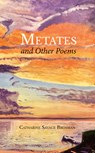 Metates and Other Poems - Catharine Savage Brosman - 9781959569299