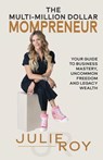 The Multi-Million Dollar Mompreneur - Julie Roy - 9781959608844