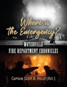 Where is the Emergency? - (Ret) Captain Scott A. Holst - 9781959624295