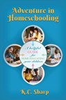 Adventure in Homeschooling - K C Sharp - 9781959624707