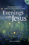 Evenings with Jesus: 100 Nighttime Devotions to Soothe Your Mind and Rest Your Spirit - Guideposts - 9781959633525
