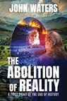 The Abolition of Reality - John Waters - 9781959666547