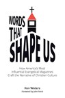 Words that Shape Us - Ken Waters - 9781959685296