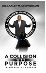 A COLLISION WITH PURPOSE - Laxley W. Stephenson - 9781959719281