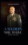 A SOLDIER'S WILL TO LIVE - Abraham Anderson - 9781959719397