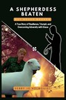 A SHEPHERDESS BEATEN BUT NEVER BROKEN - Debby Jo Holmquist - 9781959719410
