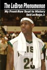 The LeBron Phenomenon - David Lee Morgan - 9781959748410