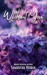 Without You - Samantha Moran - 9781959751199