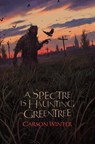 A Spectre is Haunting Greentree - Carson Winter - 9781959790051