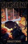 Dehiscent - Ashley Deng - 9781959790914