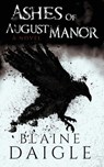 Ashes of August Manor: A Novel - Blaine Daigle - 9781959798453