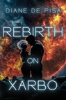 Rebirth on Xarbo - DE PISA,  Diane - 9781959804154