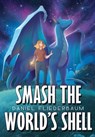 Smash the World's Shell - Daniel Fliederbaum - 9781959804208