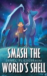 Smash the World’s Shell - Daniel Fliederbaum - 9781959804215