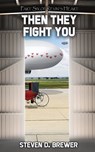 Then They Fight You - Steven D. Brewer - 9781959804789