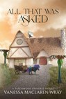 All That Was Asked - Vanessa Maclaren-Wray - 9781959804840