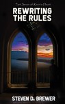 Rewriting the Rules - Steven D. Brewer - 9781959804970