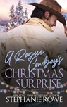 A Rogue Cowboy's Christmas Surprise - Stephanie Rowe - 9781959845003