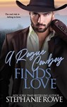 A Rogue Cowboy Finds Love - Stephanie Rowe - 9781959845041