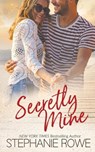 Secretly Mine - Stephanie Rowe - 9781959845096