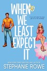 When We Least Expect It - Stephanie Rowe - 9781959845164