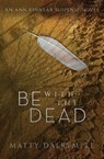 Be with the Dead - Matty Dalrymple - 9781959882015