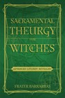 Sacramental Theurgy for Witches - Frater (Frater Barrabbas) Barrabbas - 9781959883265