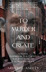 To Murder and Create - Ardythe Ashley - 9781959891987