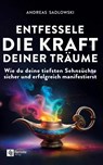 Entfessele die Kraft deiner Träume - Andreas Sadlowski - 9781960004857