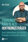 Führungskräfte als Hoffnungsträger - Ben Schulz - 9781960004888