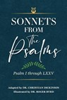 Sonnets From the Psalms: Psalm I through LXXV - DICKINSON,  Christian - 9781960007285