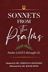 Sonnets From the Psalms: Psalm LXXVI through CL - Christian Dickinson - 9781960007674