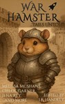 War Hamester: ...Tales Untold - J. R. Handley ; Melissa McShane ; Jena Rey ; Teri Kay Jobe ; Chloe Garner ; Nathan Pedde ; Ursula Jynx ; Jesse James Fain ; Hunter Kay Wallace ; J. T. Arralle - 9781960016270