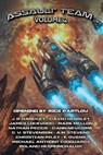 Assault Team Volume 2 - J. R. Handley ; Rick Partlow ; David Hensley ; James Lockwood ; Mark Mellon ; Nathan Pedde ; Dann Newcomb ; C. W. Stevenson ; A.M. Stevens ; Christian Riley ; Michael Anthony Dioguardi ; Roland Hesmondhalgh ; K. Owens - 9781960016645