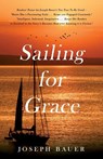 Sailing For Grace - Joseph Bauer - 9781960018519