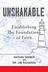 Unshakable: Establishing the Foundations of Faith - James B. Richards - 9781960024237