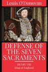 Henry VIII, K: Defence of the Seven Sacraments - King of England Henry VIII ; Thomas More ; Louis O'Donovan - 9781960069122