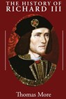 The History of Richard III - Thomas More - 9781960069269