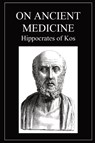 Hippocrates of Kos: On Ancient Medicine - Hippocrates of Kos - 9781960069412