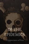 Of the Epidemics - Hippocrates of Kos ; Francis Adams - 9781960069481