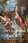 St Augustine of Hippo: On Grace and Free Will - St. Augustine of Hippo - 9781960069498