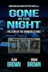 Gone in the Night: The Story of the Springfield Three - Alan Brown ; Brian Brown - 9781960076939