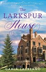 The Larkspur House - Carla Laureano - 9781960079053