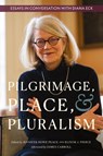 Pilgrimage, Place, and Pluralism - Jennifer Peace ; Elinor Pierce - 9781960090447