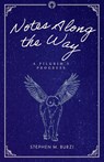 Notes Along the Way - Stephen M. Burzi - 9781960090584