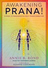 Awakening Prana! - Annie B. Bond - 9781960090621
