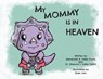 My Mommy is in Heaven - Shawna L. Della Cerra - 9781960137814