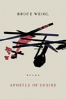 Apostle of Desire - Bruce Weigl - 9781960145437