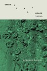 GREEN OF ALL HEADS - Aracelis Girmay - 9781960145710